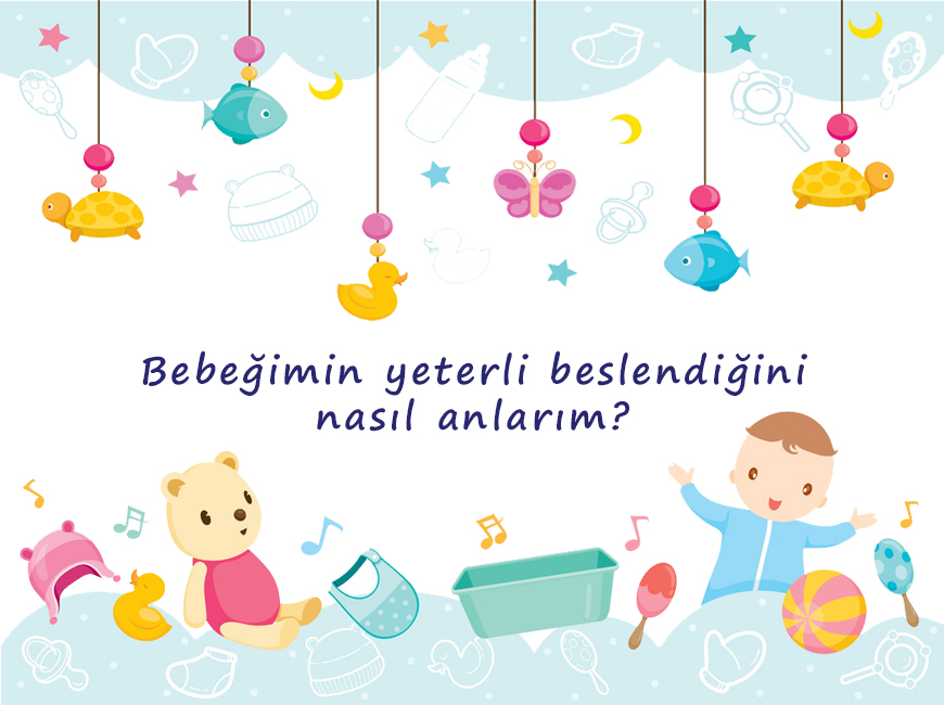 Bebeğimin yeterli beslendiğini nasıl anlarım?