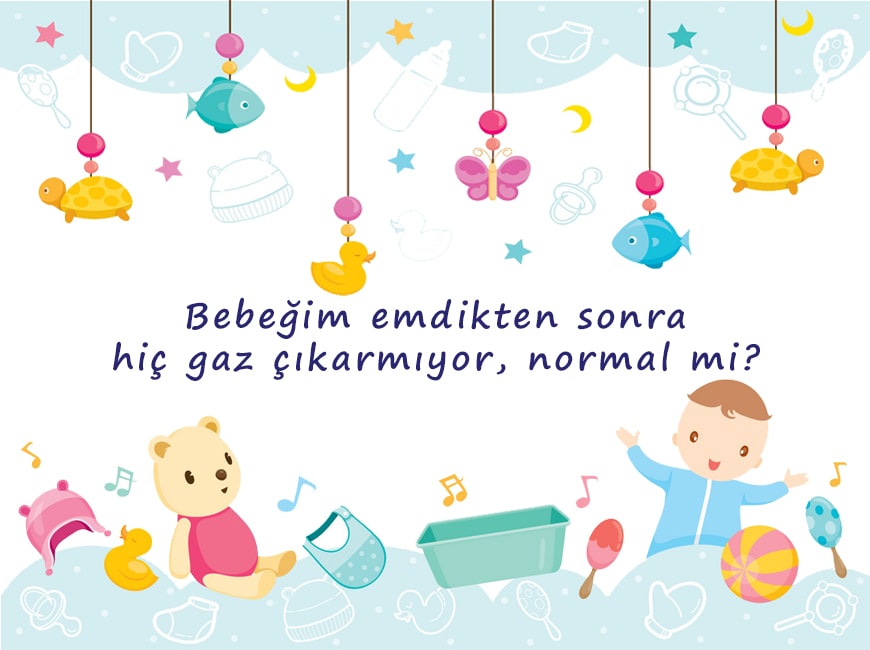 Bebeğim hiç gaz çıkarmıyor, normal mi? 