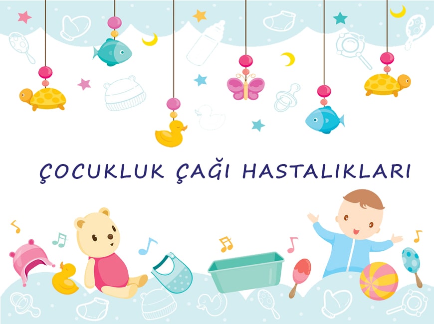 Çocukluk Çağı Hastalıkları